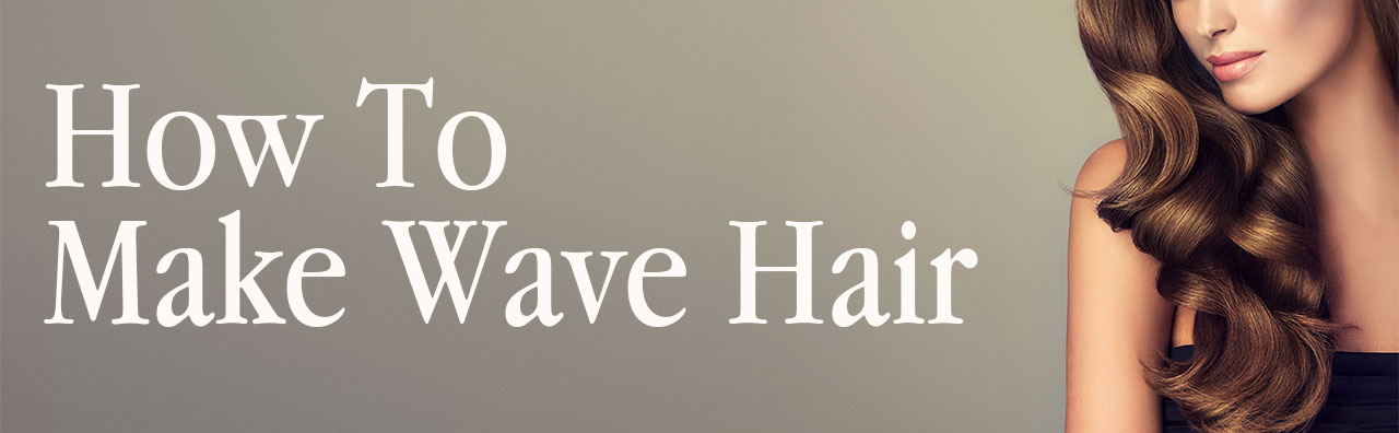 How to Make Wave Hair